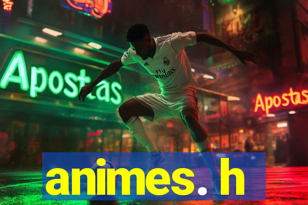 animes. h