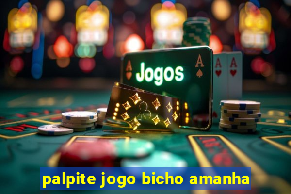 palpite jogo bicho amanha
