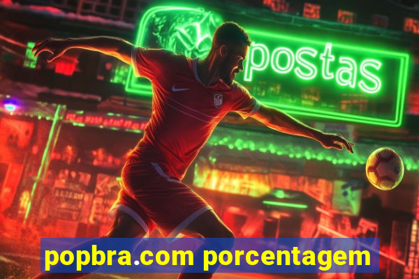 popbra.com porcentagem