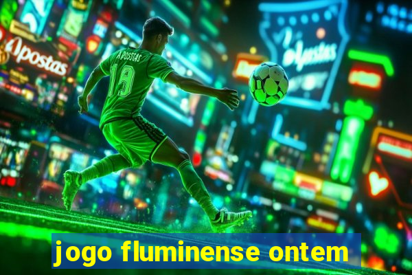 jogo fluminense ontem