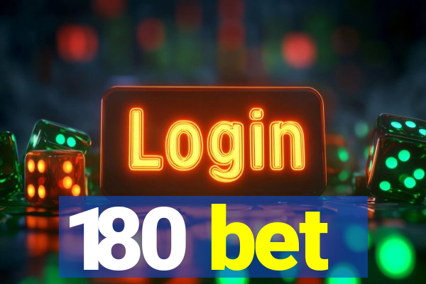 180 bet
