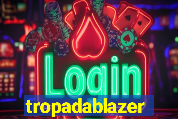 tropadablazer