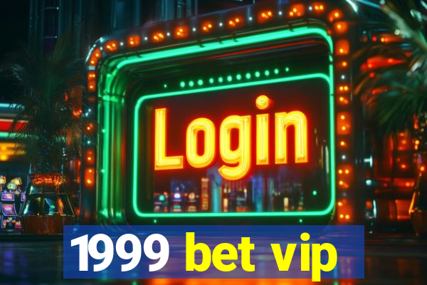 1999 bet vip