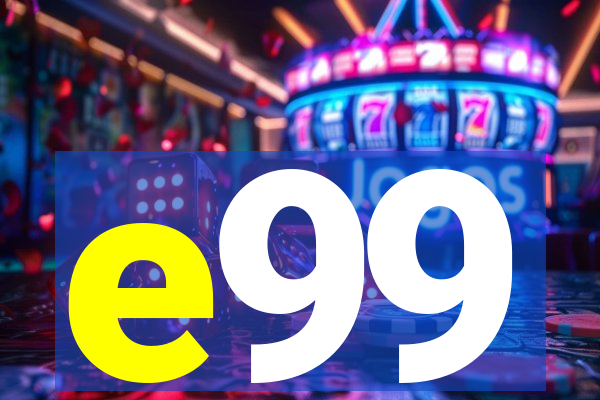 e99
