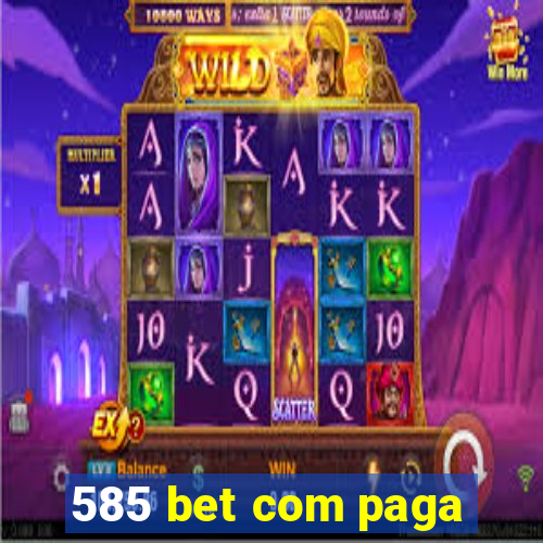 585 bet com paga