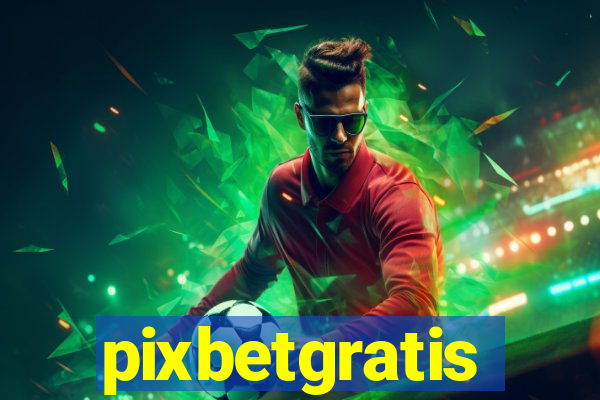 pixbetgratis