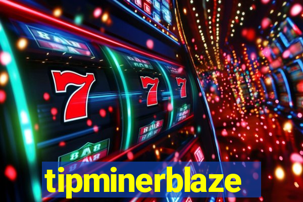 tipminerblaze