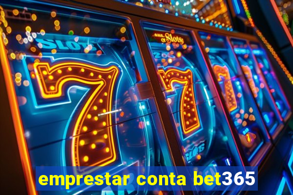 emprestar conta bet365