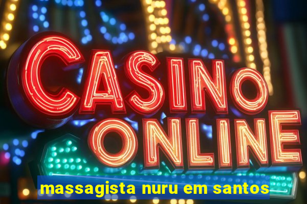 massagista nuru em santos