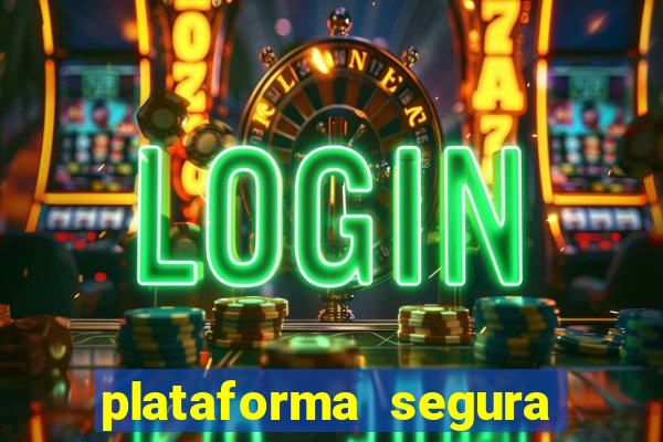 plataforma segura do jogo do tigre