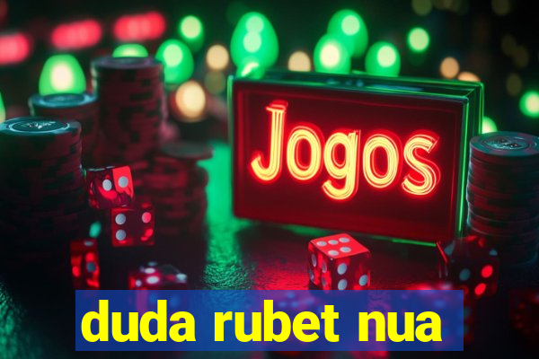 duda rubet nua