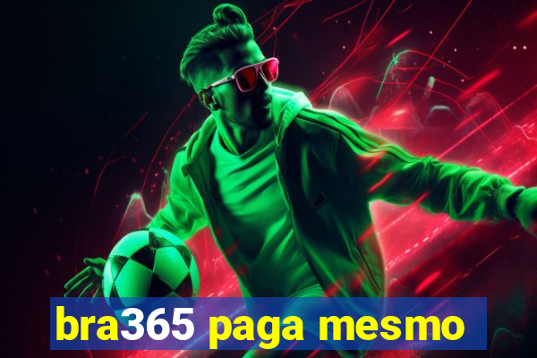 bra365 paga mesmo