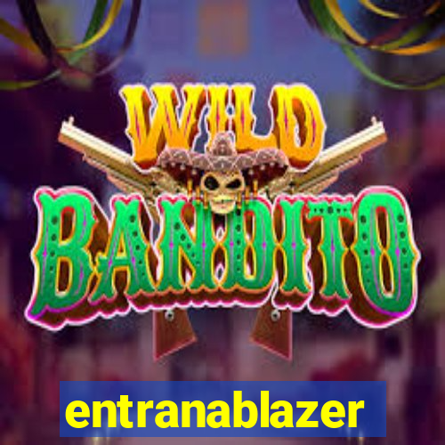 entranablazer