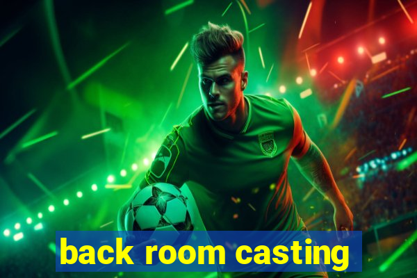 back room casting