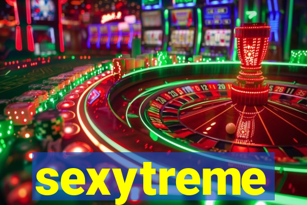 sexytreme