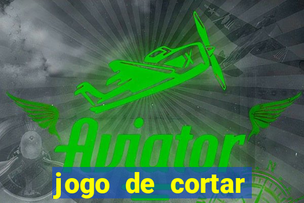 jogo de cortar frutas ganhar dinheiro