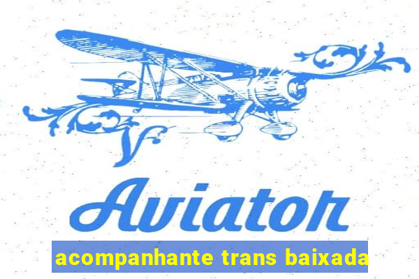 acompanhante trans baixada