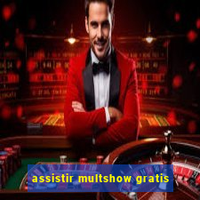 assistir multshow gratis