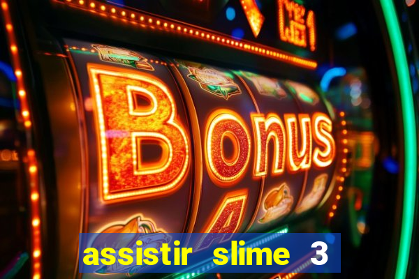 assistir slime 3 temporada dublado