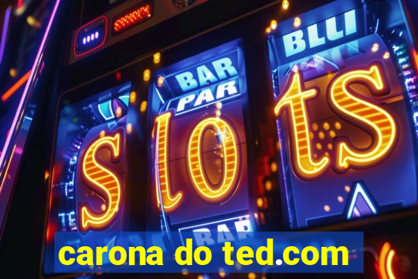 carona do ted.com