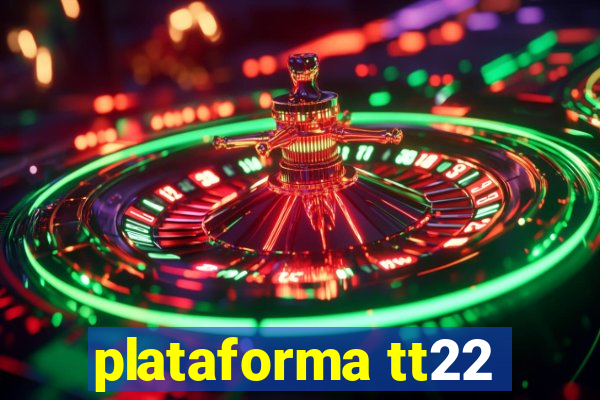 plataforma tt22