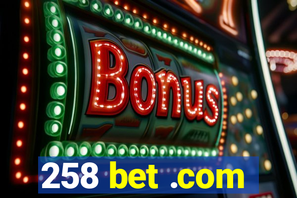 258 bet .com