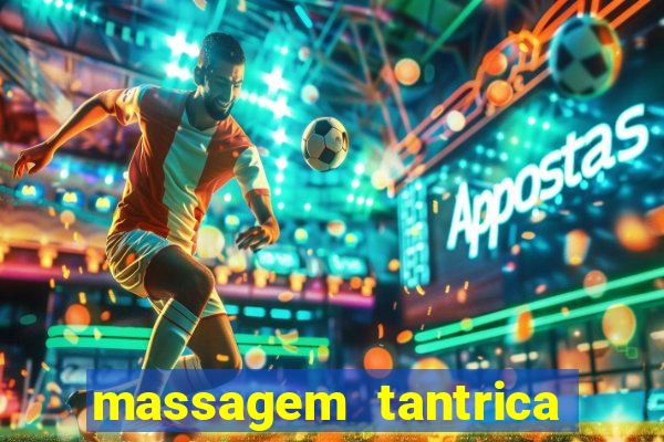 massagem tantrica zona leste