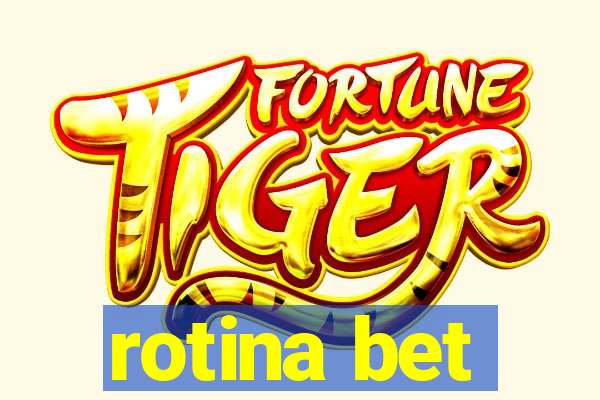 rotina bet
