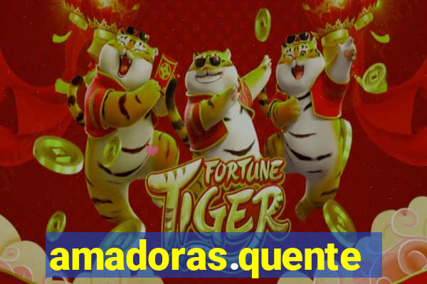 amadoras.quente