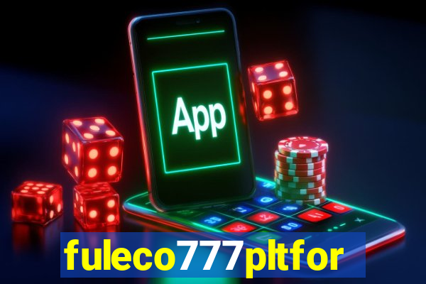 fuleco777pltfor