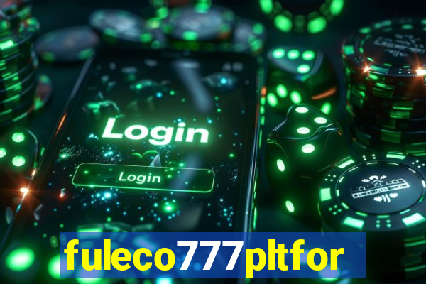 fuleco777pltfor