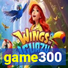 game300