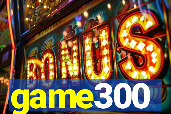 game300