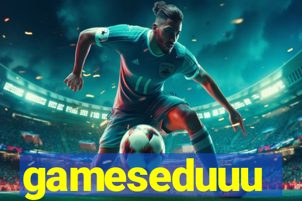 gameseduuu