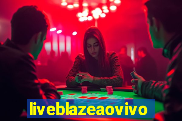 liveblazeaovivo