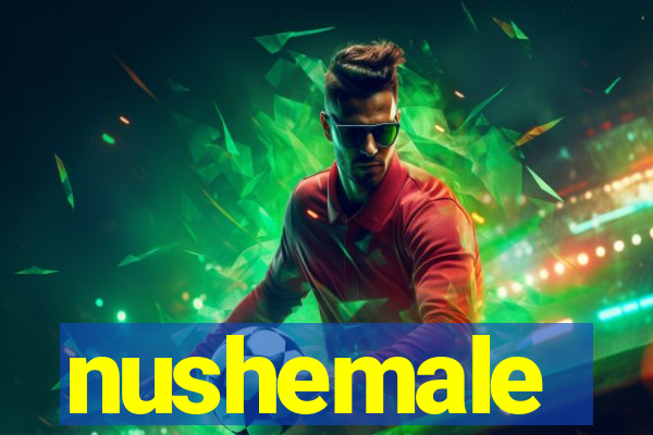 nushemale