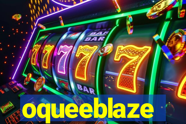 oqueeblaze