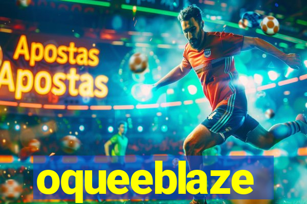 oqueeblaze