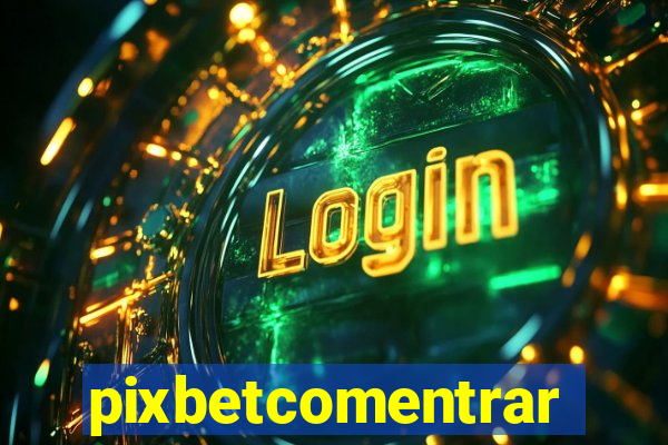 pixbetcomentrar
