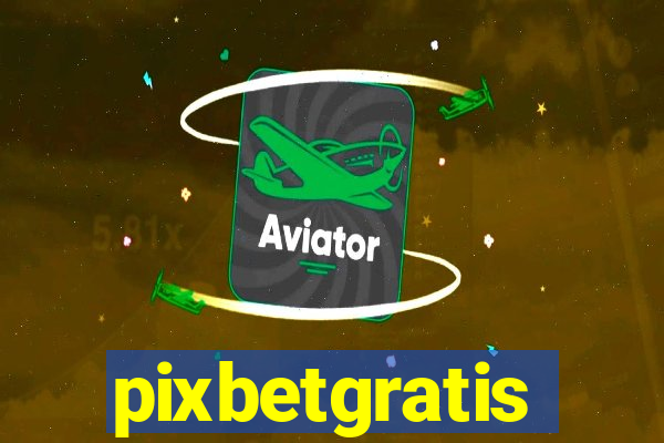 pixbetgratis