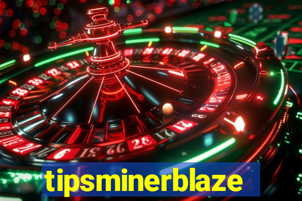 tipsminerblaze