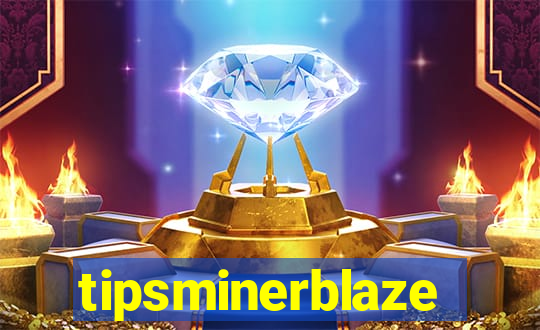 tipsminerblaze
