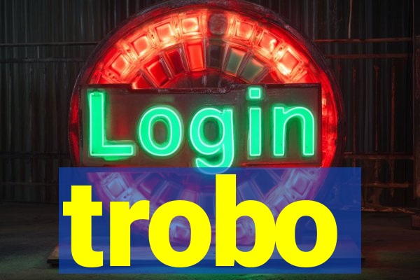 trobo