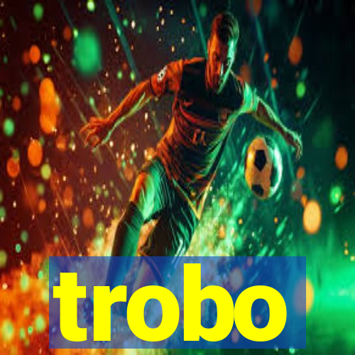 trobo