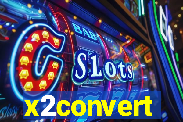 x2convert