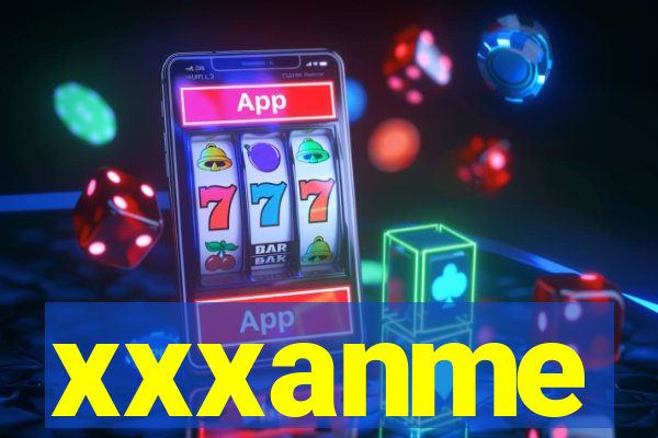 xxxanme
