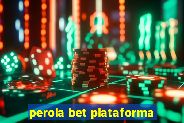 perola bet plataforma
