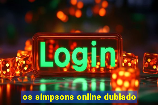 os simpsons online dublado