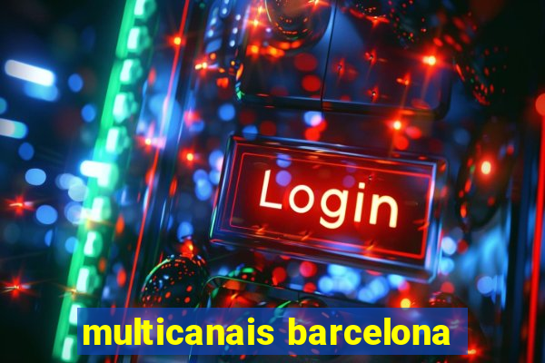 multicanais barcelona