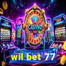 wil bet 77
